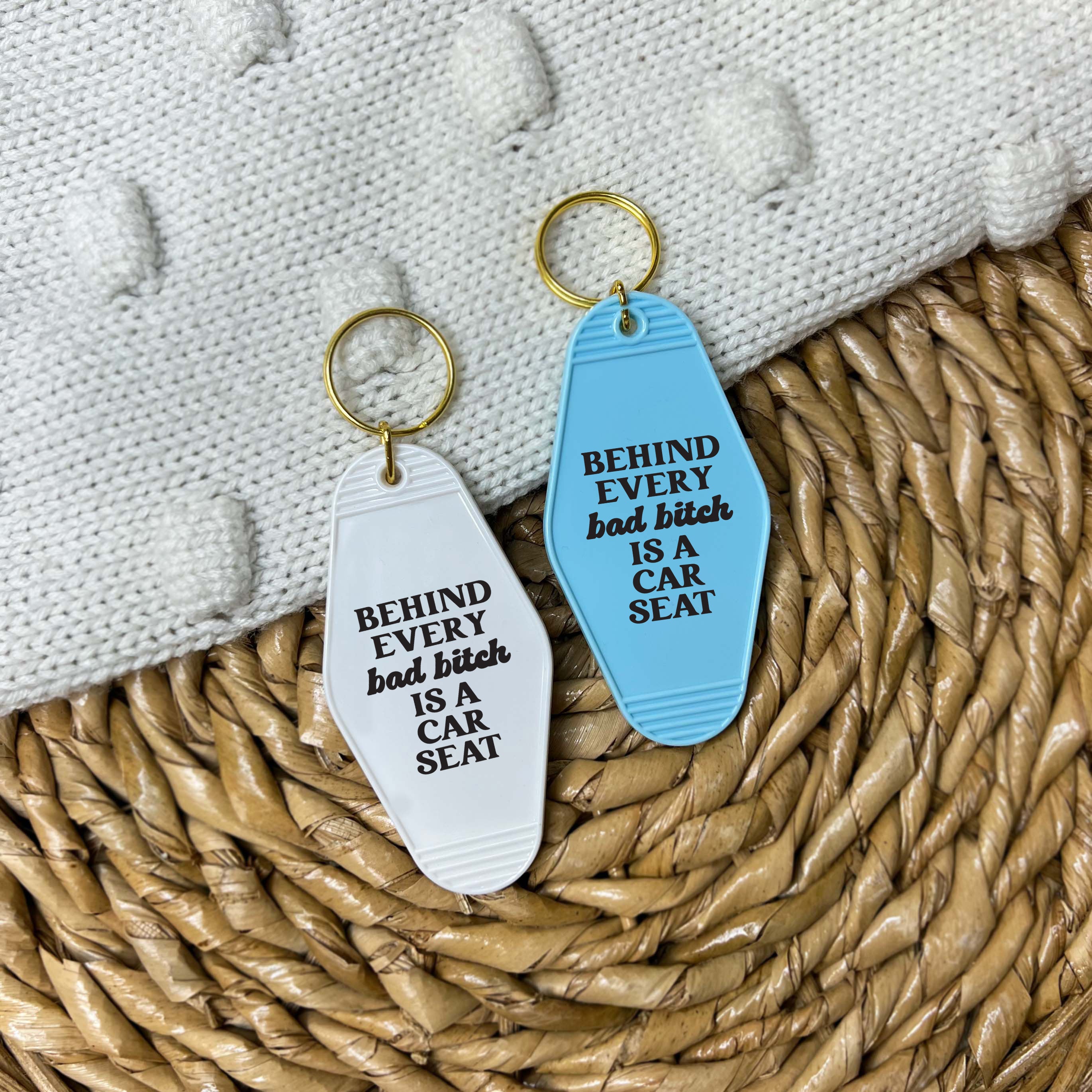 Behind Every Bad Bitch Is A Car Seat Keychain