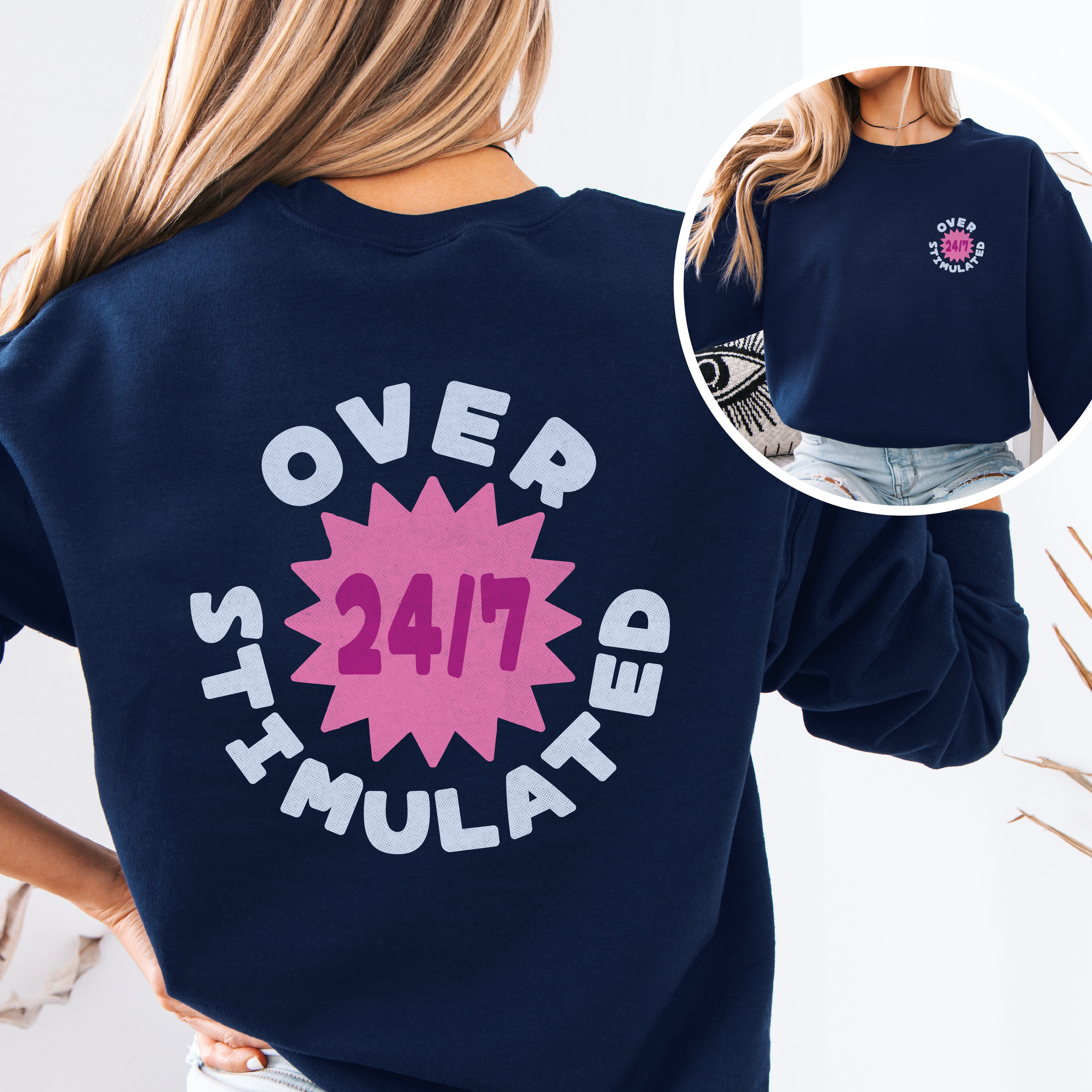 Overstimulated 24/7 Crewneck/Hoodie