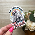 I'm Trying But I'm Very Tired Sticker