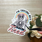 I'm Trying But I'm Very Tired Sticker