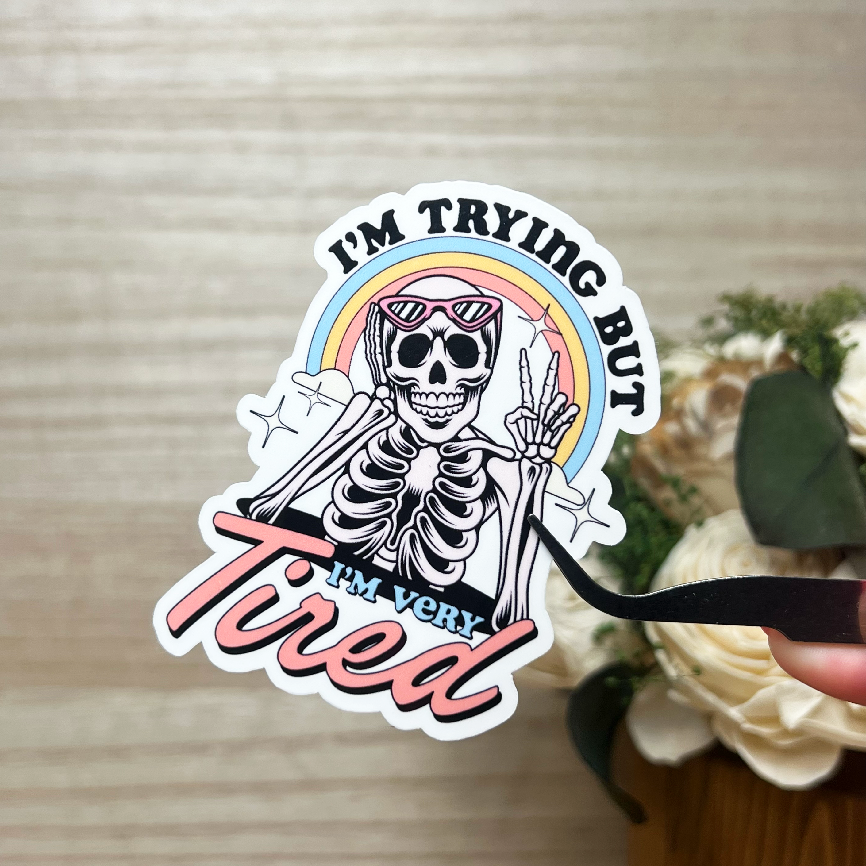 I'm Trying But I'm Very Tired Sticker