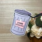 Your Opinion is Trash Sticker