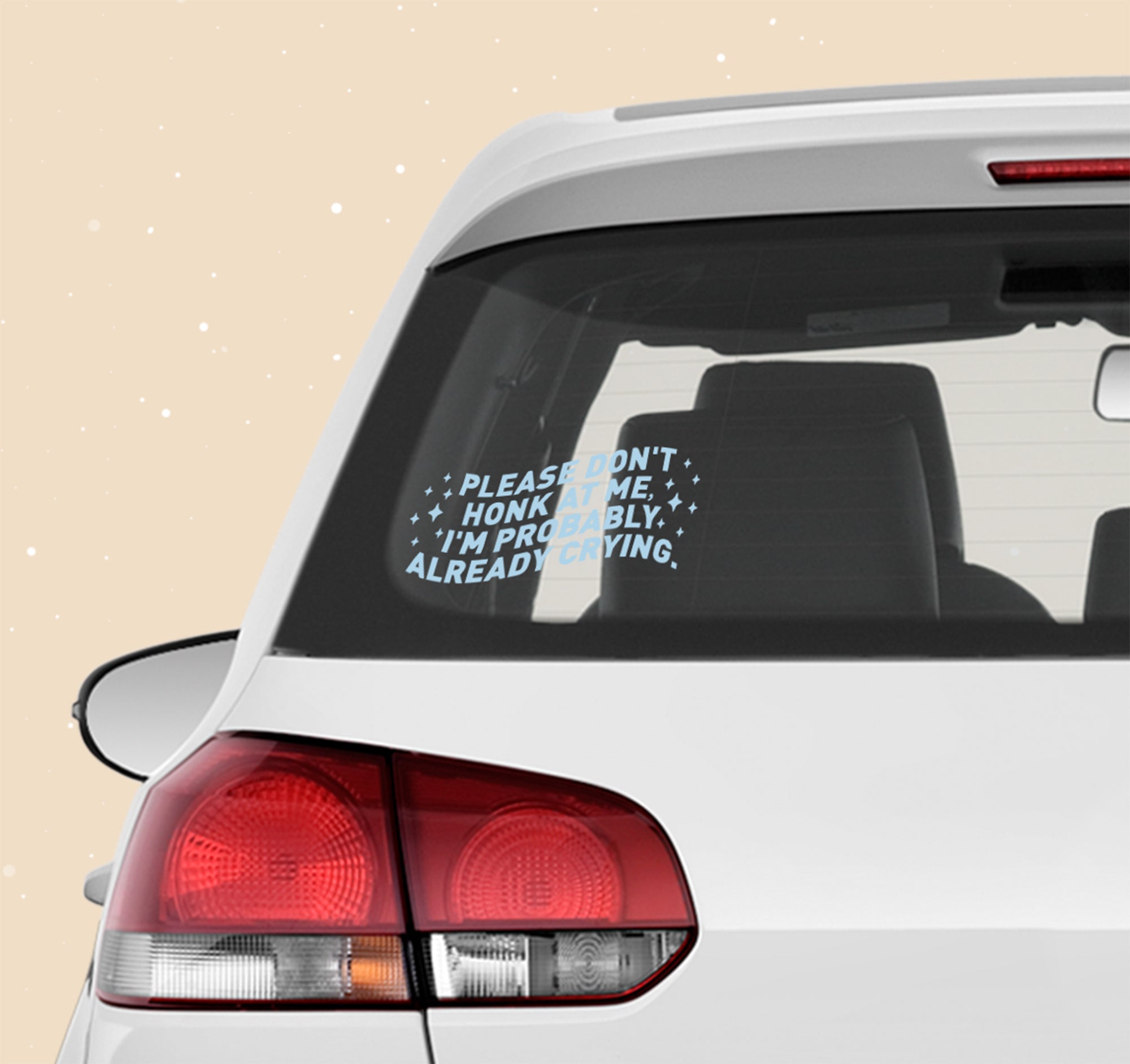 Please Don't Honk At Me, I'm Probably Already Crying. Decal