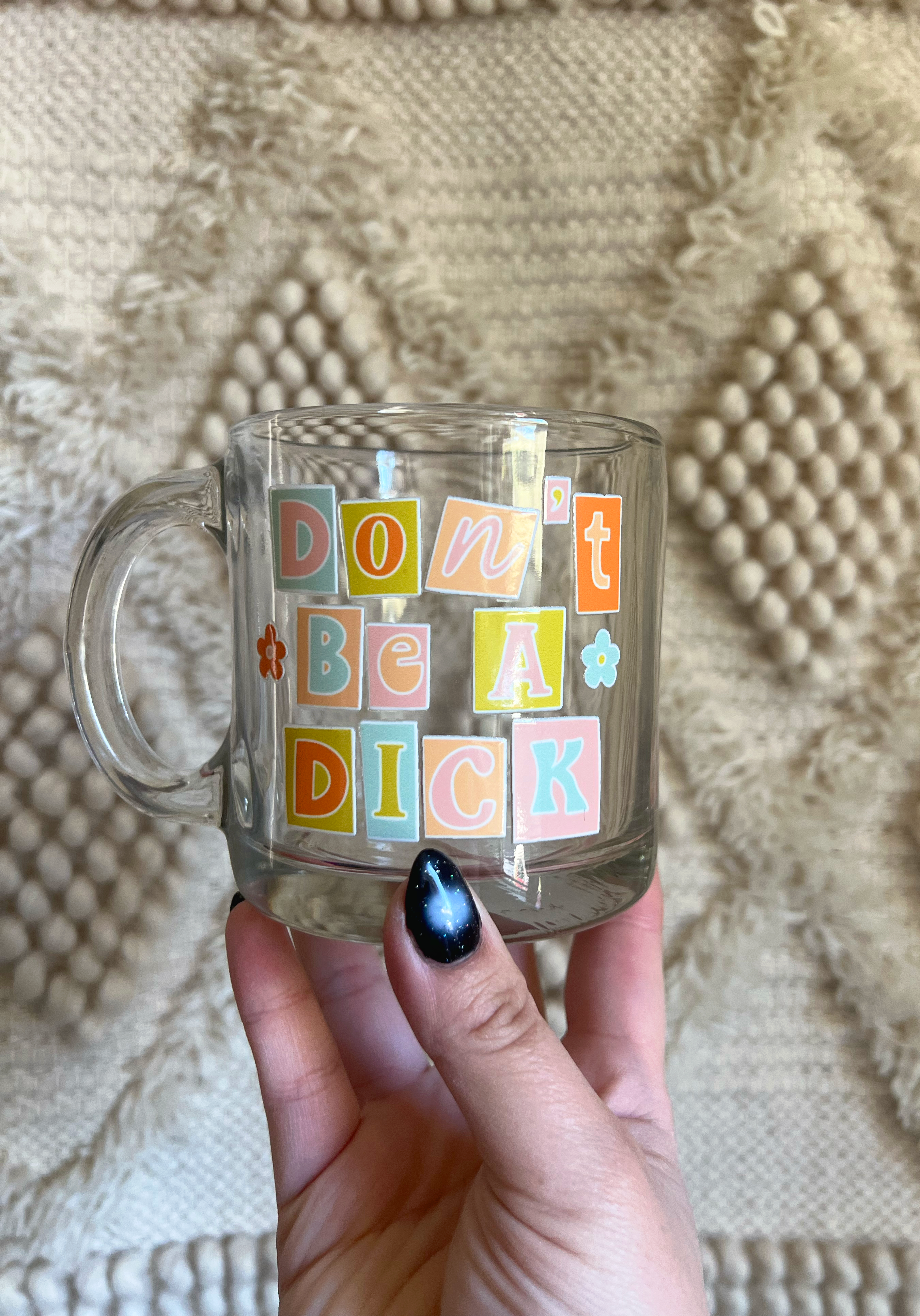 Don't Be A Dick Glass Mug