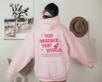 You Deserve the World Crewneck/Hoodie