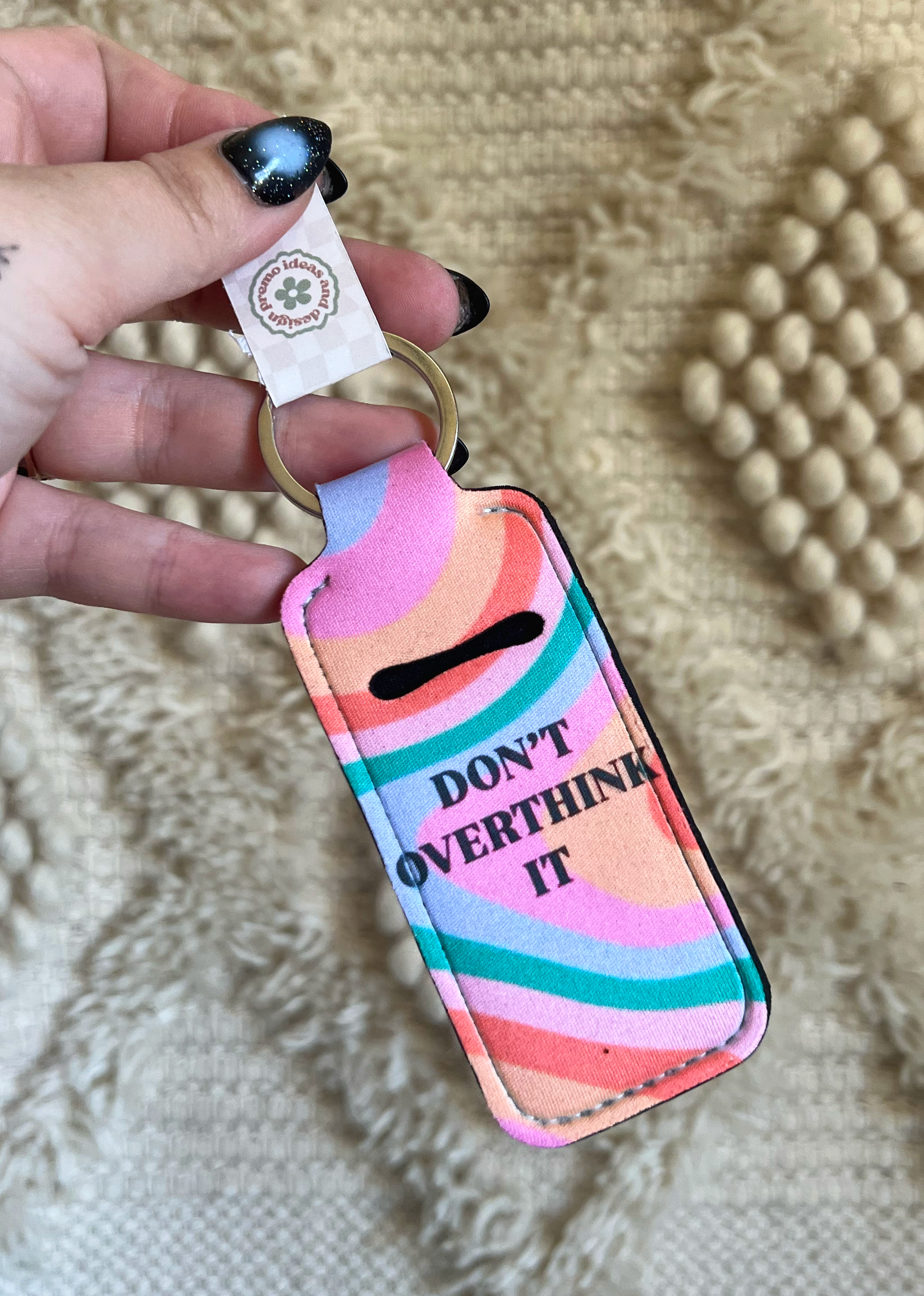 Don't Overthink It Chapstick Holder Keychain